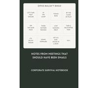 Office Bullsh*t Bingo | Corporate Survival Notebook | Notes From Meetings That Should Have Been Emails: For Spotting Buzzwords, Surviving Meetings and Maintaining a Sense of Humour at Work