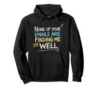 Office Co Worker, None Of Your Emails Are Finding Me Well Pullover Hoodie