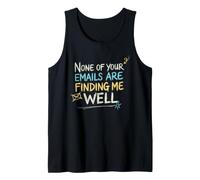 Office Co Worker, None of Your Emails are Finding Me Well Tank Top