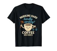 Office Coffee Humor Working Hard or Hardly Working T-Shirt