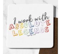 Office gift idea coaster I Work With Absolute Legends Awesome Secret Santa Gift For Colleagues