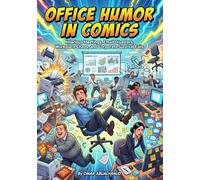 Office Humor in Comics Hilarious Meetings, Email Disasters, Workplace Chaos, and Corporate Survival Fails: Black & White Comic Collection About Corporate Life Gone Wrong (World Humor Comics)