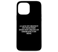 Office Humor Lack of Urgency Does Not Create an Emergency Case for iPhone 13 Pro Max