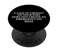 Office Humor Lack of Urgency Does Not Create an Emergency PopSockets Adhesive PopGrip