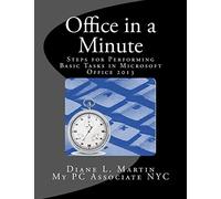 Office in a Minute: Steps for Performing Basic Tasks in Microsoft Office 2013
