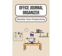 Office Journal Organizer: Organize Your Workday | Plan and Track Tasks, Projects, Meetings, and Deadlines, Boost Office Productivity, Stay Focused, ... Effectively | 100 pages | 6 x 9 inches