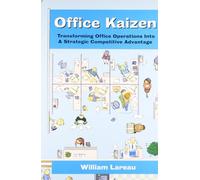 Office Kaizen: Transforming Office Operations into a Strategic Competitive Advantage
