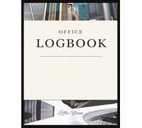Office Logbook: A Daily Record for Productivity and Organization, Track, Plan, and Stay Organized at Work, Your Essential Workplace Journal for ... Log for Tasks, Meetings, and Notes