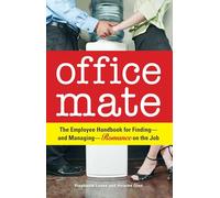 Office Mate: The Employee Handbook for Finding-and Managing-Romance on the Job: Your Employee Handbook for Romance on the Job