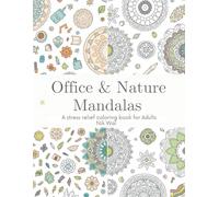 Office & Nature Mandalas - A Stress Relief Coloring Book for Adults: 100 Images to Color + 100 Blank Pages to Create, Sketch, or Relax Your Mind