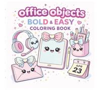 Office Objects Bold & Easy Coloring Book: Office Objects Bold & Easy Coloring Book: Office Objects Bold & Easy Coloring Bo