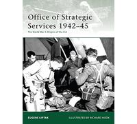 Office of Strategic Services 1942-45: The World War II Origins of the CIA: No. 173 (Elite)
