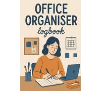 Office Organiser Logbook: Structured Daily Planner for Managing Tasks, Priorities, Meetings, Calls, Emails, and Important Notes - Designed for Busy Professionals and Administrative Teams