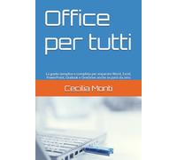 Office per tutti: La guida semplice e completa per imparare Word, Excel, PowerPoint, Outlook e OneDrive anche se parti da zero (Impara il Computer e lo Smartphone con Facilità)