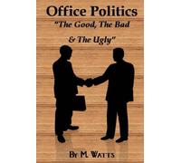 Office Politics - The Good, The Bad & The Ugly