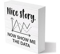 Office Sign Nice Story Now Show Me The Data Wooden Box Sign Decoration For Home Office Shelf Table Decor Gift For Women Men Home Decor 5x5 Inch