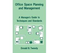 Office Space Planning and Management: A Manager's Guide to Techniques and Standards