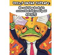 Office Swear Word Therapy Coloring Book: A Hilarious Swear Word Coloring Book for Stressed-Out Adults, Burnt-Out Coworkers, and Corporate Chaos Survivors | 8.5 x 11 Inches, 30 Pages ...