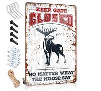 Office Tin Sign Keep Gate Closed No Matter What The Moose Say Tin Sign Decor Signs Beer Decor(30X40CM)