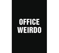 Office Weirdo: Funny Work Humor Gift Notebook 6x9 Blank Ruled Pages