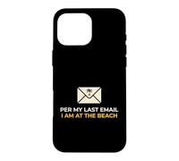 Office Worker Per My Last Email I'm At The Beach Vacation Case for iPhone 16 Pro Max