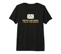 Office Worker Per My Last Email I'm At The Beach Vacation Premium T-Shirt
