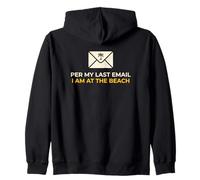Office Worker Per My Last Email I'm At The Beach Vacation Zip Hoodie