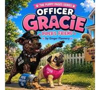 Officer Gracie: Piper's Friend (The Puppy Pages Series)