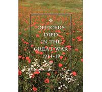 Officers Died in the Great War 1914-1919: Officers Died In The Great War 1914-1919