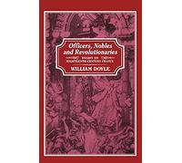 Officers, Nobles and Revolutionaries: Essays on Eighteenth-Century France