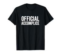 Official Accomplice I'm Not Guilty Humor Funny Saying T-Shirt