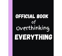 Official Book Of Overthinking Everything- ruled notebook: A Softcover Lined Journal for Daily Writing, Affirmations, Journals, school notes or Reflection -110 Pages