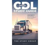 Official CDL Study Guide: Commercial Driver's License Guide: Exam Prep, Practice Test Questions, and Beginner Friendly Training for Classes A, B, & C.