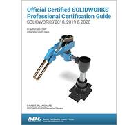 Official Certified SOLIDWORKS Professional Certification Guide (SOLIDWORKS 2018, 2019, & 2020)