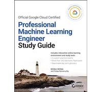 Official Google Cloud Certified Professional Machine Learning Engineer Study Guide