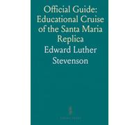 Official Guide: Educational Cruise of the Santa Maria Replica: Sailing in New Water; Relics and Re-Building of the Columbus Fleet