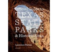 Official Guide to Texas State Parks and Historic Sites: New Edition