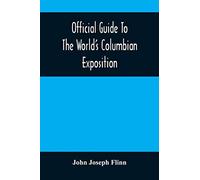 Official Guide To The World'S Columbian Exposition