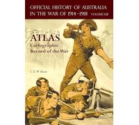 Official History of Australia in the War of 1914-1918 Atlas: Volume XIII - Cartographic Record of the War