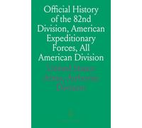 Official History of the 82nd Division, American Expeditionary Forces, All American Division