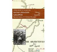 Official History of the Great War - Military Operations: Gallipoli: Volume 1