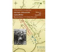Official History of the Great War - Military Operations: Gallipoli: Volume 2