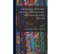 Official History of the Operations in Somaliland, 1901-04; Volume 1