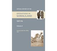 OFFICIAL HISTORY OF THE OPERATIONS IN SOMALILAND, 1901-04 Volume Two