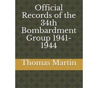 Official Records of the 34th Bombardment Group 1941-1944 (Westover)