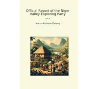 Official Report of the Niger Valley Exploring Party (Classic Books)