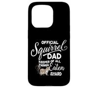 Official Squirrel Dad, Keeper of All Things Eaten in Yard Case for iPhone 15 Pro
