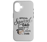 Official Squirrel Dad, Keeper of All Things Eaten in Yard Case for iPhone 16