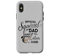 Official Squirrel Dad, Keeper of All Things Eaten in Yard Case for iPhone X/XS