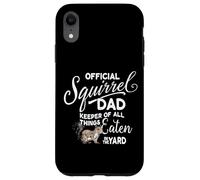 Official Squirrel Dad, Keeper of All Things Eaten in Yard Case for iPhone XR